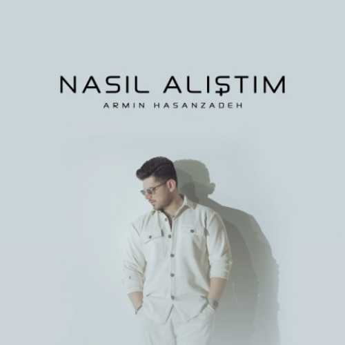 دانلود آهنگ آرمین حس زاده Nasıl Alıstım دانلود آهنگ آرمین حس زاده Nasıl Alıstım