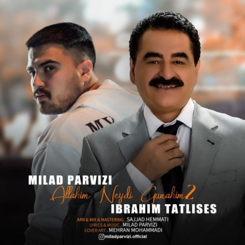 دانلود آهنگ میلاد پرویزی و ابراهیم تاتلیسس اللهیم نیدی گوناهیم۲