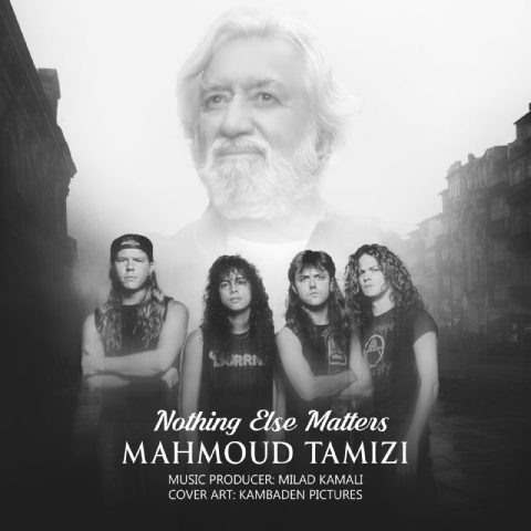 محمود تمیزی Nothing Else Matters محمود تمیزی Nothing Else Matters